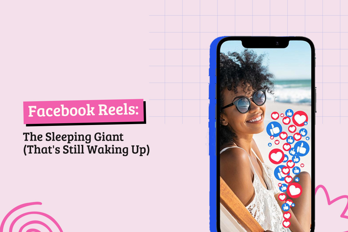 Facebook Reels: The Sleeping Giant (That's Still Waking Up)