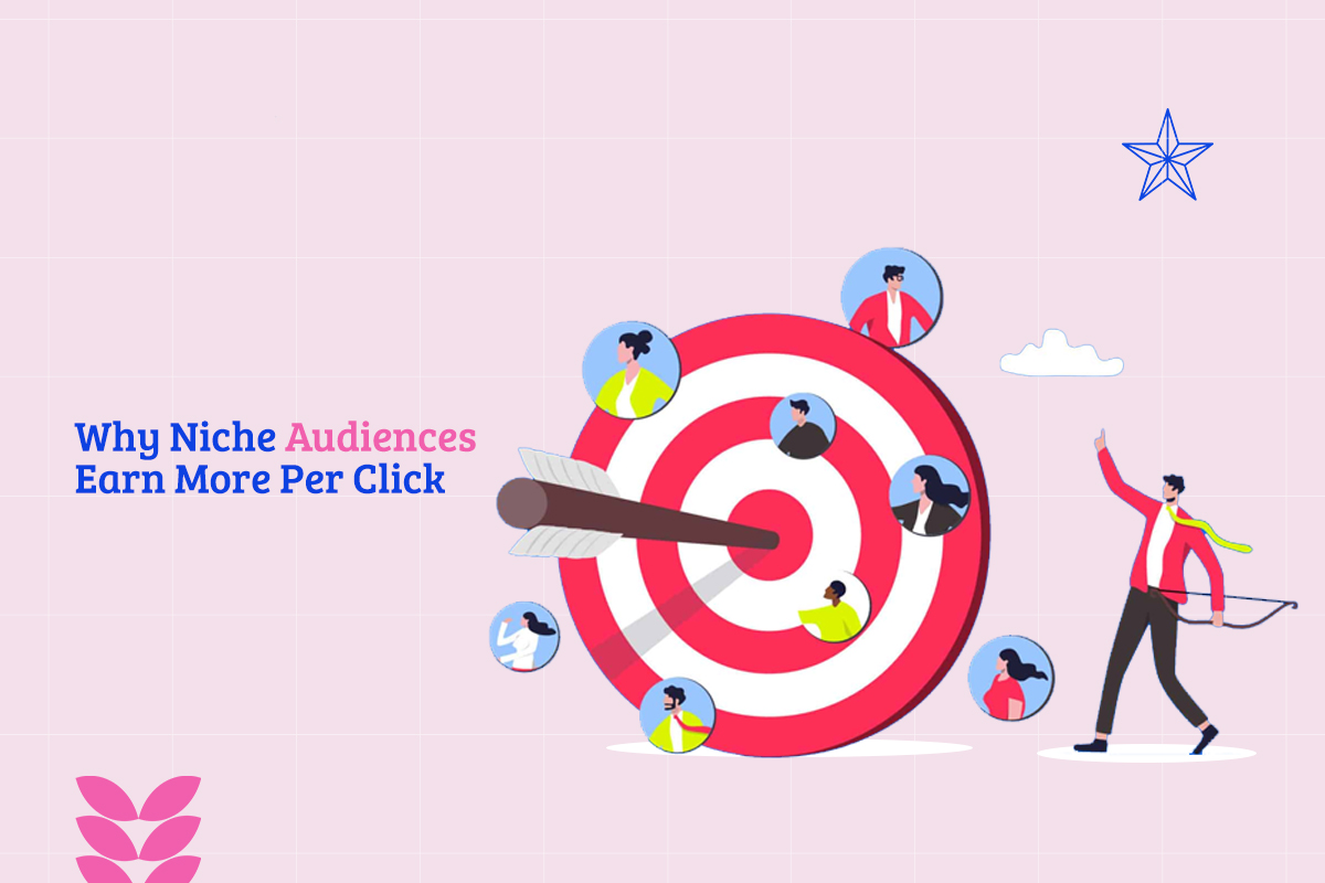 Why Niche Audiences Earn More Per Click