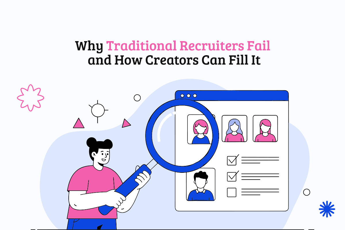 Why Traditional Recruiters Fail and How Creators Can Fill It